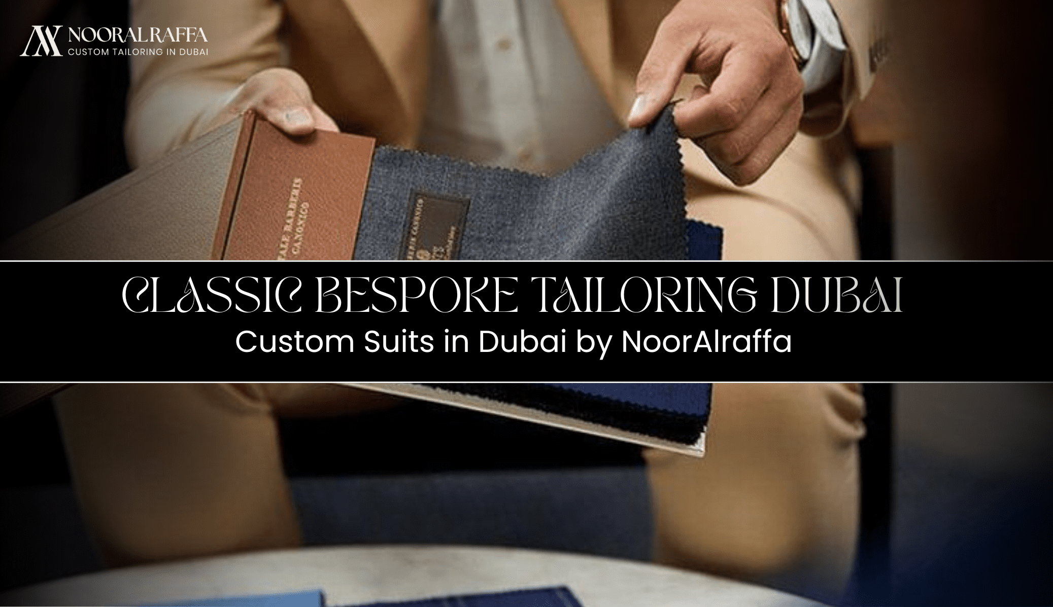 Classic Bespoke Tailoring Dubai | Noor Alraffa Men’s Suits