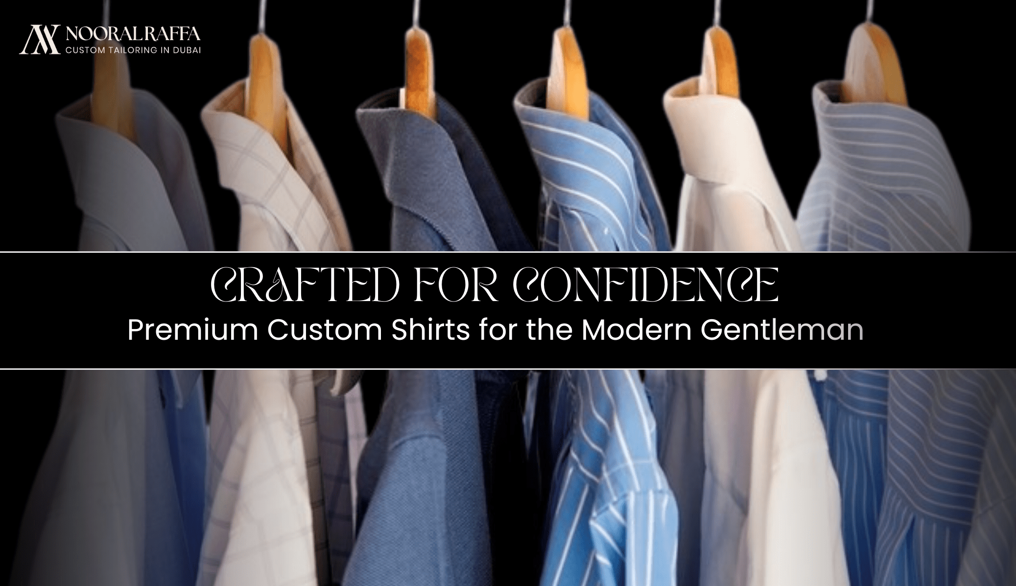Crafted for Confidence: Premium Custom Shirts for the Modern Gentleman
