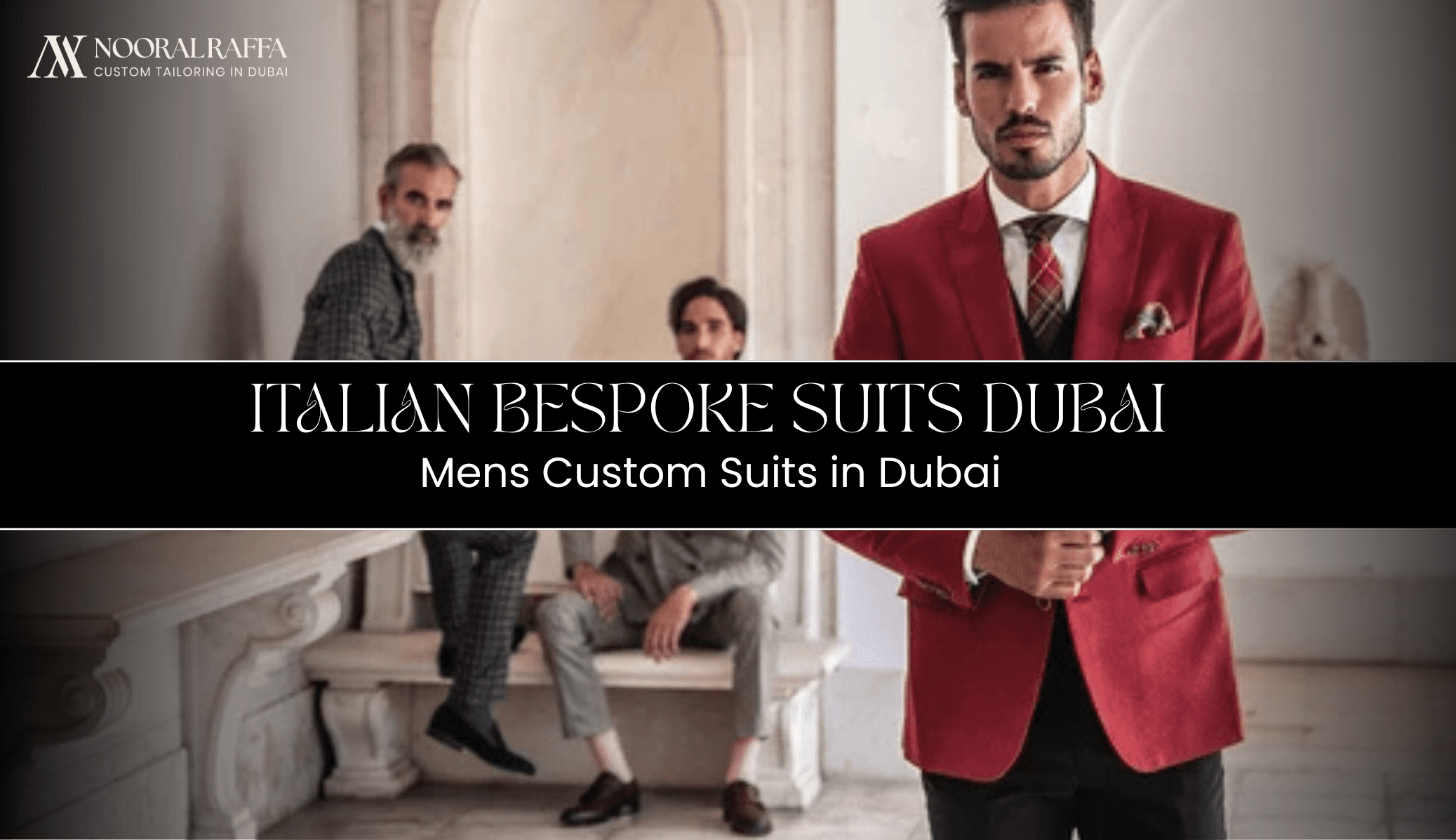 Italian Bespoke Suits Dubai – Tailored Elegance by Noor Alraffa